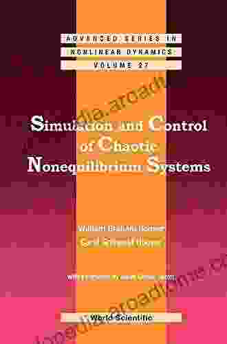 Simulation And Control Of Chaotic Nonequilibrium Systems: With A Foreword By Julien Clinton Sprott (Advanced In Nonlinear Dynamics 27)