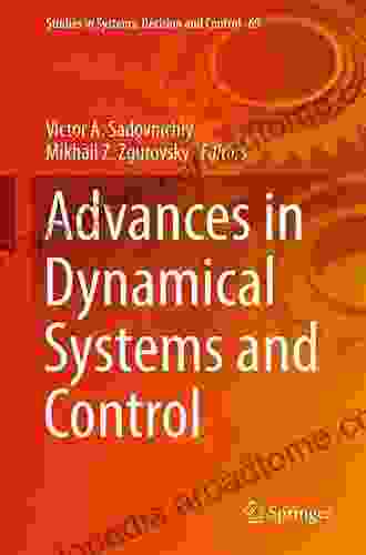Advances In Dynamical Systems And Control (Studies In Systems Decision And Control 69)