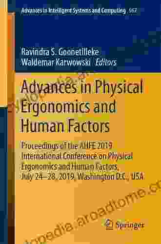 Advances In Physical Ergonomics And Human Factors: Proceedings Of The AHFE 2024 International Conference On Physical Ergonomics And Human Factors In Intelligent Systems And Computing 602)