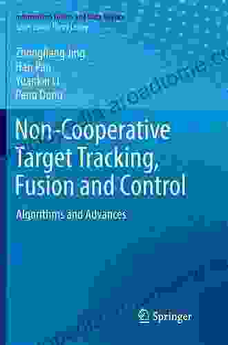 Non Cooperative Target Tracking Fusion and Control: Algorithms and Advances (Information Fusion and Data Science)