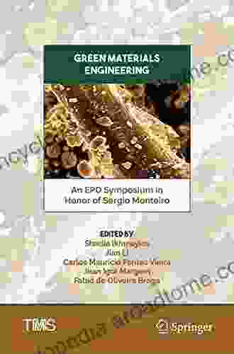 Green Materials Engineering: An EPD Symposium In Honor Of Sergio Monteiro (The Minerals Metals Materials Series)