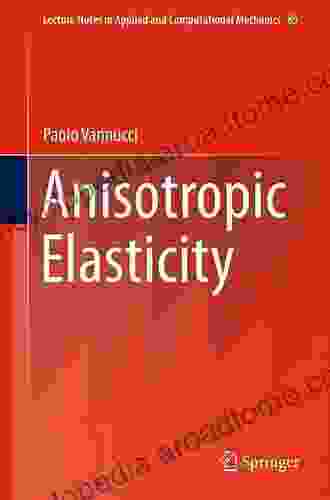 Anisotropic Elasticity (Lecture Notes In Applied And Computational Mechanics 85)