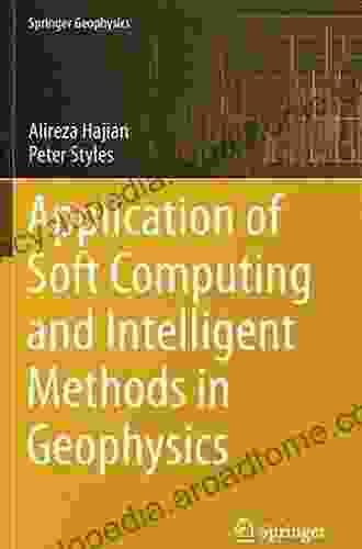 Application Of Soft Computing And Intelligent Methods In Geophysics (Springer Geophysics)