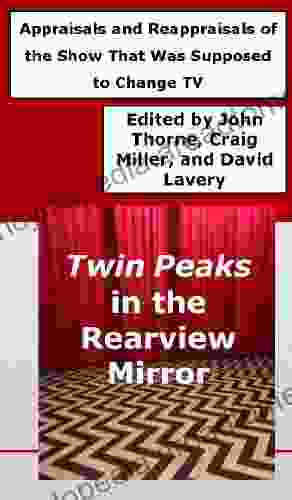 Twin Peaks in the Rearview Mirror: Appraisals and Reappraisals of the Show That Was Supposed to Change TV