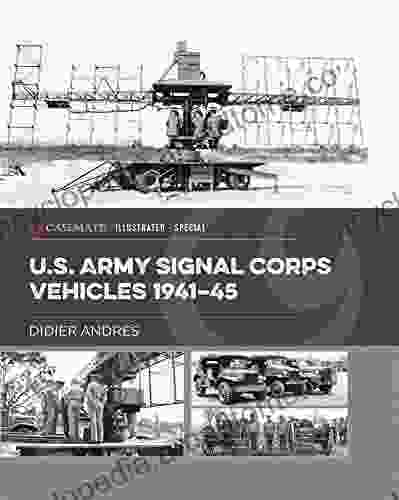 U S Army Signal Corps Vehicles 1941 45 (Casemate Illustrated Special)