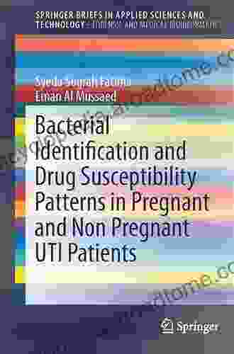 Bacterial Identification And Drug Susceptibility Patterns In Pregnant And Non Pregnant UTI Patients (SpringerBriefs In Applied Sciences And Technology)