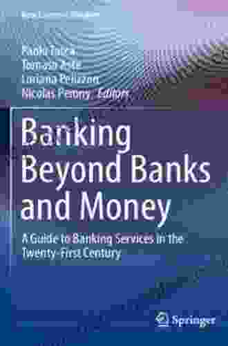 Banking Beyond Banks and Money: A Guide to Banking Services in the Twenty First Century (New Economic Windows)