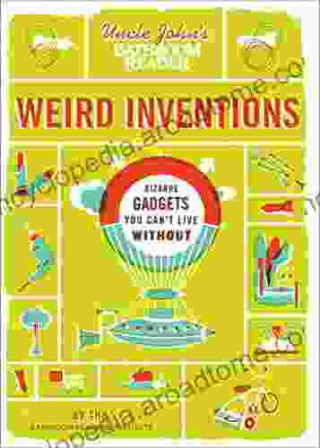 Uncle John S Bathroom Reader Weird Inventions: Bizarre Gadgets You Can T Live Without