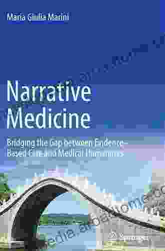 Narrative Medicine: Bridging the Gap between Evidence Based Care and Medical Humanities