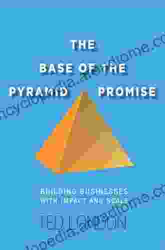 The Base of the Pyramid Promise: Building Businesses with Impact and Scale