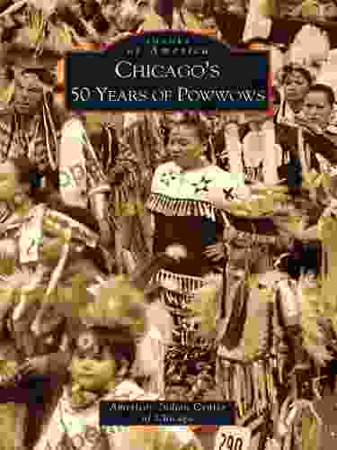 Chicago S 50 Years Of Powwows (Images Of America)
