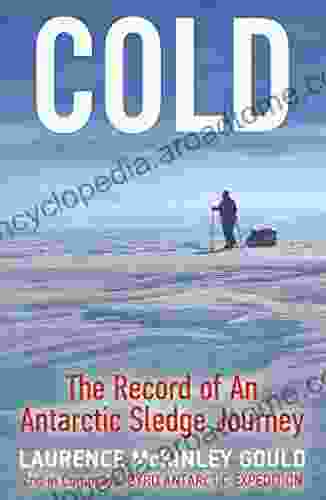 Cold: The Record Of An Antarctic Sledge Journey