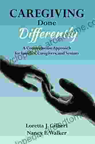 Caregiving Done Differently: A Commonsense Approach For Families Caregivers And Seniors