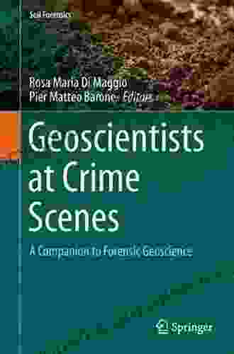 Geoscientists At Crime Scenes: A Companion To Forensic Geoscience (Soil Forensics)