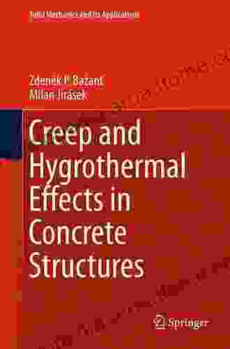 Creep And Hygrothermal Effects In Concrete Structures (Solid Mechanics And Its Applications 225)