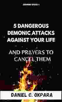 5 Dangerous Demonic Attacks Against Your Life And Prayers To Cancel Them (Sermon Notes 1)