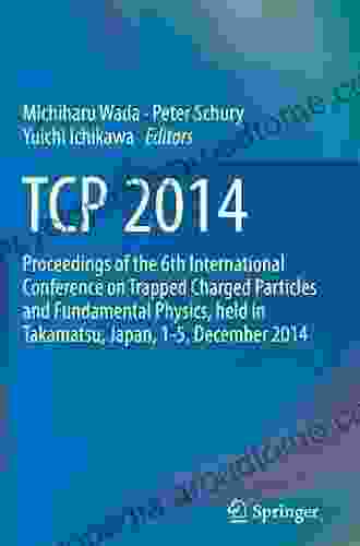 TCP 2024: Proceedings of the 6th International Conference on Trapped Charged Particles and Fundamental Physics held in Takamatsu Japan 1 5 December 2024