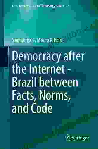 Democracy after the Internet Brazil between Facts Norms and Code (Law Governance and Technology 27)