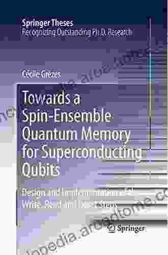 Towards A Spin Ensemble Quantum Memory For Superconducting Qubits: Design And Implementation Of The Write Read And Reset Steps (Springer Theses)