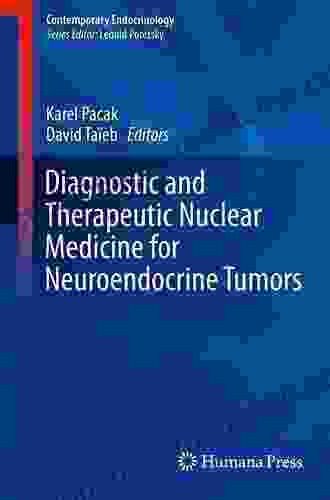 Diagnostic And Therapeutic Nuclear Medicine For Neuroendocrine Tumors (Contemporary Endocrinology)