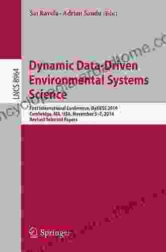 Dynamic Data Driven Environmental Systems Science: First International Conference DyDESS 2024 Cambridge MA USA November 5 7 2024 Revised (Lecture Notes In Computer Science 8964)