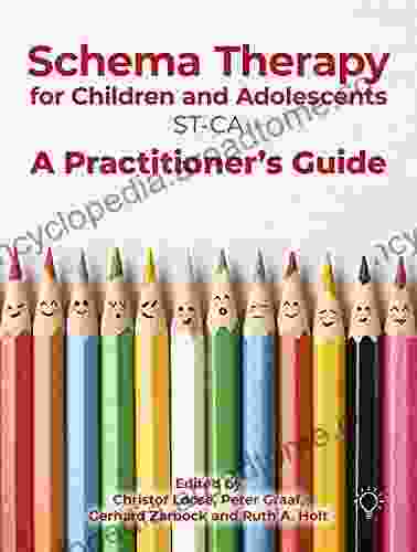 Schema Therapy for Children and Adolescents (ST CA): A Practitioner s Guide