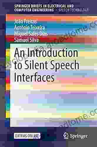 An Introduction to Silent Speech Interfaces (SpringerBriefs in Speech Technology)