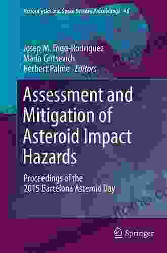 Assessment And Mitigation Of Asteroid Impact Hazards: Proceedings Of The 2024 Barcelona Asteroid Day (Astrophysics And Space Science Proceedings 46)