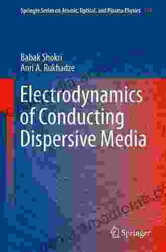 Electrodynamics Of Conducting Dispersive Media (Springer On Atomic Optical And Plasma Physics 111)