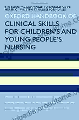 Oxford Handbook Of Clinical Skills For Children S And Young People S Nursing (Oxford Handbooks In Nursing)