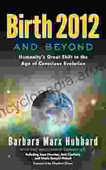 Birth 2024 and Beyond: Humanity s Great Shift to the Age of Conscious Evolution