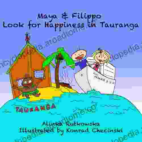 Maya Filippo Look For Happiness In Tauranga: Children S About Countries (Maya Filippo Adventure And Education For Kids 9)