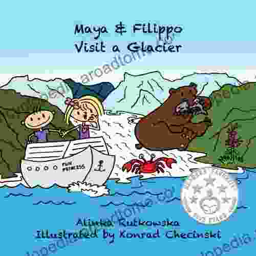 Maya Filippo Visit A Glacier: Children S About The Environment (Maya Filippo Adventure And Education For Kids 3)