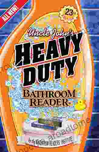 Uncle John S Heavy Duty Bathroom Reader (Uncle John S Bathroom Reader Annual 23)