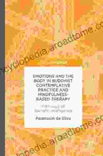Emotions And The Body In Buddhist Contemplative Practice And Mindfulness Based Therapy: Pathways Of Somatic Intelligence