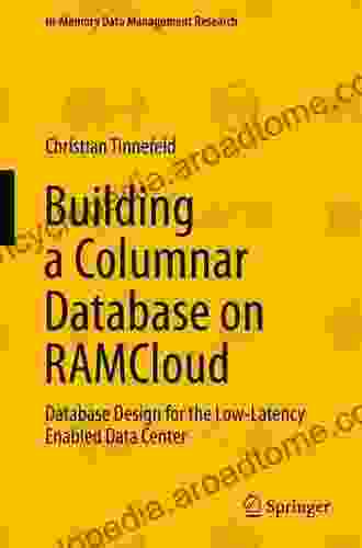 Building A Columnar Database On RAMCloud: Database Design For The Low Latency Enabled Data Center (In Memory Data Management Research)