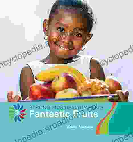 Fantastic Fruits (21st Century Basic Skills Library: Level 3: Strong Kids Healthy Plate)