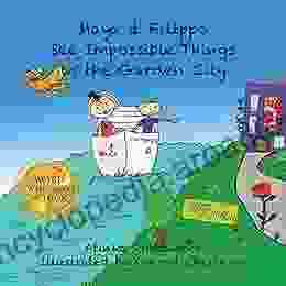 Maya Filippo See Impossible Things In The Garden City: Children S About Bullying (Maya Filippo Adventure And Education For Kids 10)