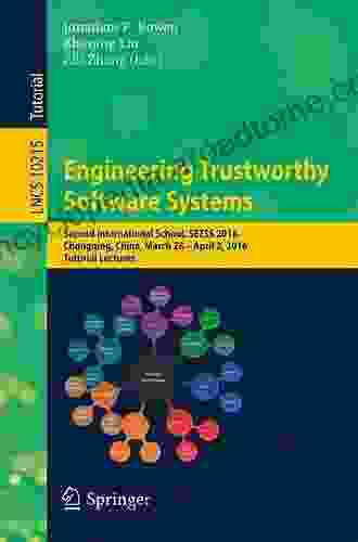 Engineering Trustworthy Software Systems: First International School SETSS 2024 Chongqing China September 8 13 2024 Tutorial Lectures (Lecture Notes In Computer Science 9506)