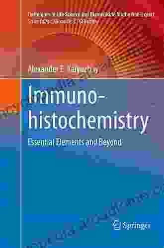 Immunohistochemistry: Essential Elements And Beyond (Techniques In Life Science And Biomedicine For The Non Expert)