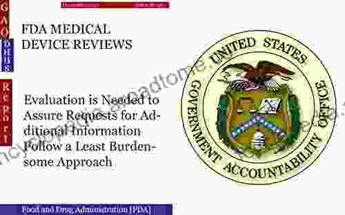 FDA MEDICAL DEVICE REVIEWS: Evaluation Is Needed To Assure Requests For Additional Information Follow A Least Burdensome Approach (GAO DHHS)