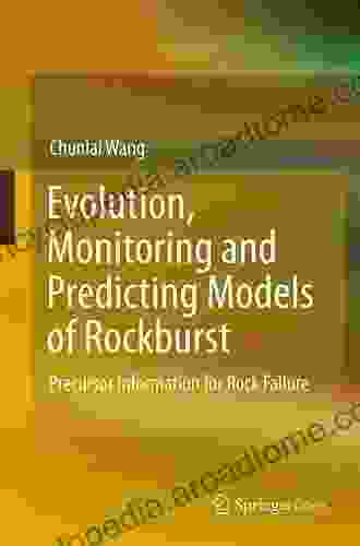 Evolution Monitoring And Predicting Models Of Rockburst: Precursor Information For Rock Failure