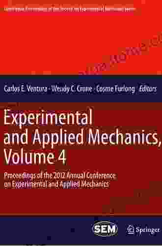 Experimental And Applied Mechanics Volume 4: Proceedings Of The 2024 Annual Conference On Experimental And Applied Mechanics (Conference Proceedings Of The Society For Experimental Mechanics Series)