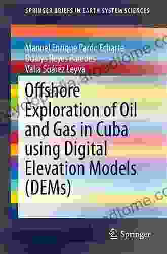 Offshore Exploration of Oil and Gas in Cuba using Digital Elevation Models (DEMs) (SpringerBriefs in Earth System Sciences)