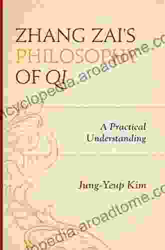 Zhang Zai S Philosophy Of Qi: A Practical Understanding