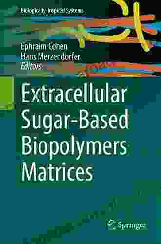 Extracellular Sugar Based Biopolymers Matrices (Biologically Inspired Systems 12)