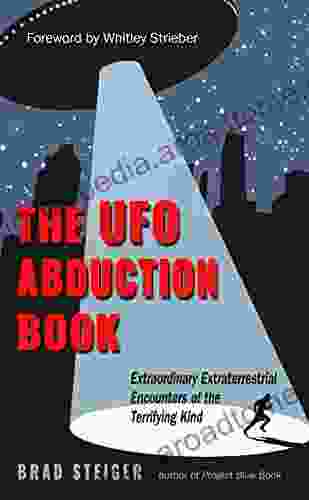 The UFO Abduction Book: Extraordinary Extraterrestrial Encounters Of The Terrifying Kind (MUFON)