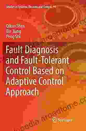 Fault Diagnosis And Fault Tolerant Control Based On Adaptive Control Approach (Studies In Systems Decision And Control 91)