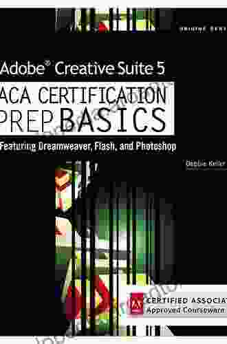 Adobe Creative Suite 5 ACA Certification Preparation: Featuring Dreamweaver Flash And Photoshop