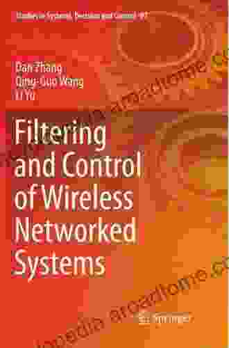 Filtering And Control Of Wireless Networked Systems (Studies In Systems Decision And Control 97)